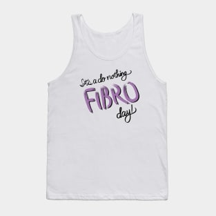 Do Nothing FIBRO Day! Tank Top